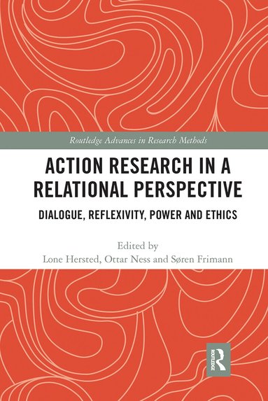Lone Hersted, Ottar Ness, Søren Frimann - Action Research in a Relational Perspective, Häftad