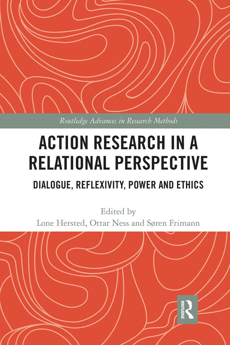 Lone Hersted, Ottar Ness, Søren Frimann - Action Research in a Relational Perspective, Häftad