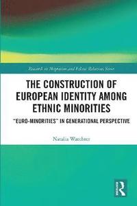 bokomslag The Construction of European Identity among Ethnic Minorities