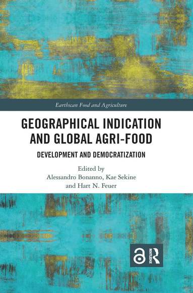 Alessandro Bonanno, Kae Sekine, Hart N. Feuer - Geographical Indication and Global Agri-Food, Häftad
