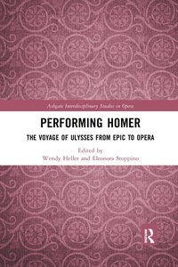 bokomslag Performing Homer: The Voyage of Ulysses from Epic to Opera