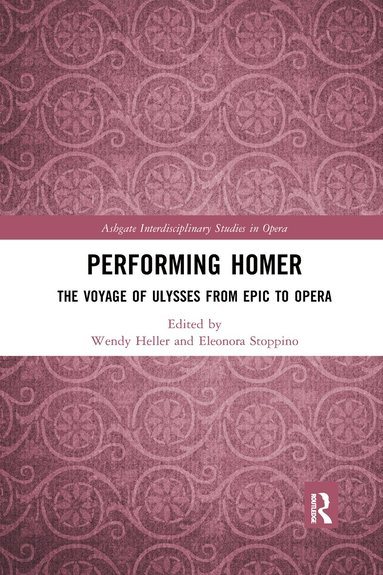 Wendy Heller, Eleonora Stoppino - Performing Homer: The Voyage of Ulysses from Epic to Opera, Häftad