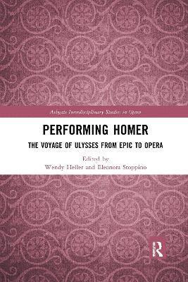 Performing Homer: The Voyage of Ulysses from Epic to Opera 1