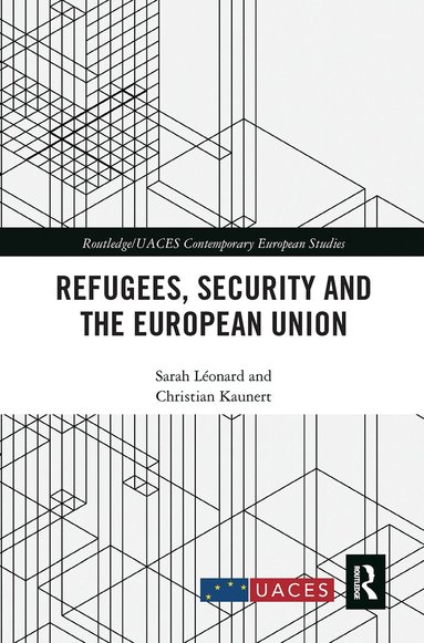 Sarah Léonard, Christian Kaunert - Refugees, Security and the European Union, Häftad