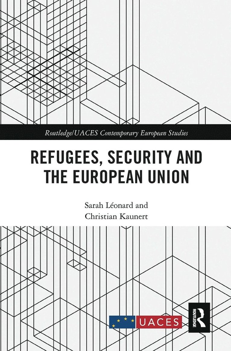 Sarah Léonard, Christian Kaunert, Sarah Leonard - Refugees, Security and the European Union, Häftad