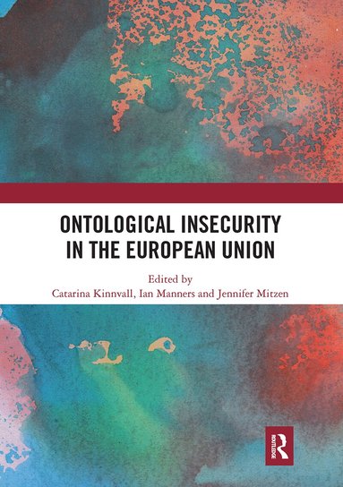 Catarina Kinnvall, Ian Manners, Jennifer Mitzen - Ontological Insecurity in the European Union, Häftad
