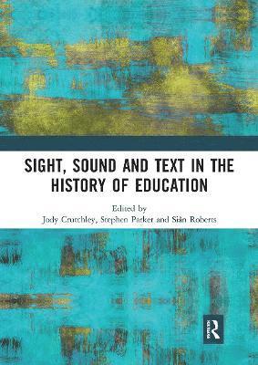 bokomslag Sight, Sound and Text in the History of Education