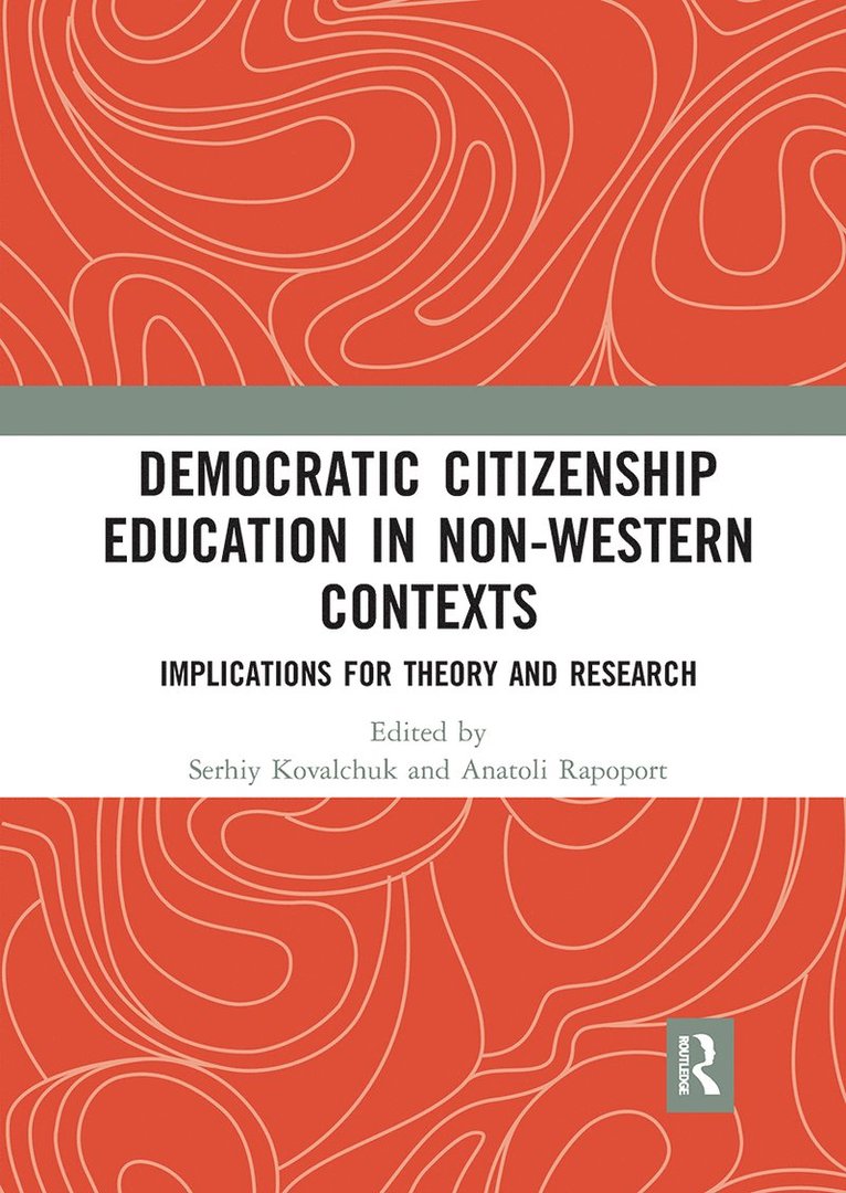 Serhiy Kovalchuk, Anatoli Rapoport, Canada) Kovalchuk, Serhiy (University of Toronto, USA) Rapoport, Anatoli (Purdue University - Democratic Citizenship Education in Non-Western Contexts, Häftad