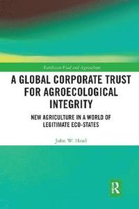 bokomslag A Global Corporate Trust for Agroecological Integrity