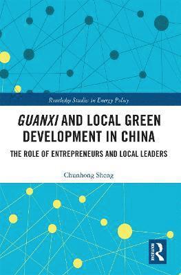 Chunhong Sheng - Guanxi and Local Green Development in China, Häftad