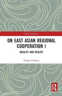 bokomslag On East Asian Regional Cooperation I