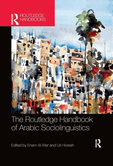 Enam Al-Wer, Uri Horesh - Routledge Handbook of Arabic Sociolinguistics, Häftad
