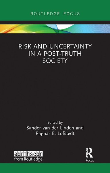 Sander van der Linden, Ragnar E. Löfstedt - Risk and Uncertainty in a Post-Truth Society, Häftad