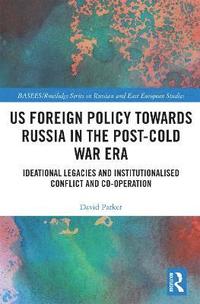 bokomslag US Foreign Policy Towards Russia in the Post-Cold War Era