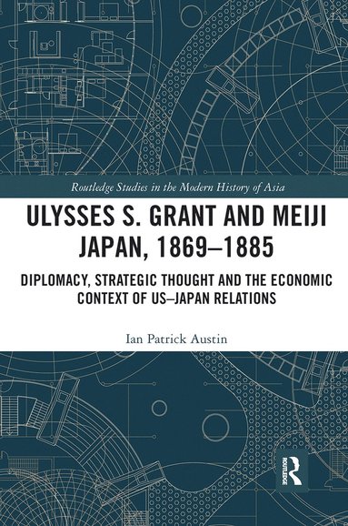 bokomslag Ulysses S. Grant and Meiji Japan, 1869-1885