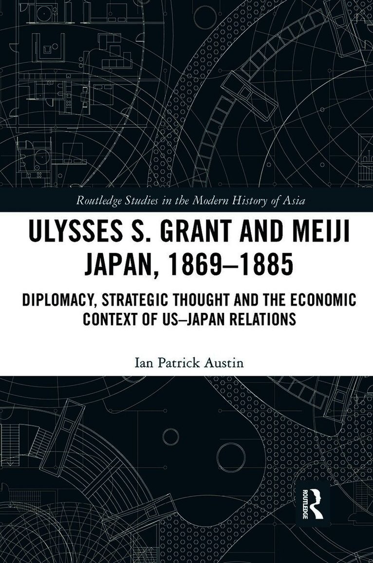 Ian Patrick Austin - Ulysses S. Grant and Meiji Japan, 1869-1885, Häftad
