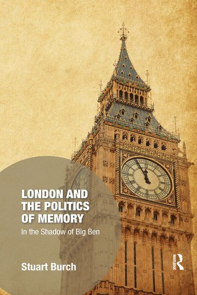 Stuart Burch - London and the Politics of Memory, Häftad