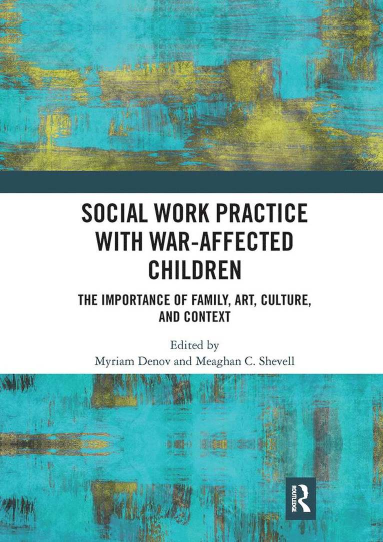 Myriam Denov, Meaghan C. Shevell - Social Work Practice with War-Affected Children, Häftad