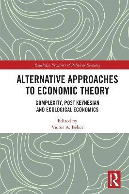 Victor A. Beker, Argentina) Beker, Victor A. (Universidad de Buenos Aires - Alternative Approaches to Economic Theory, Häftad