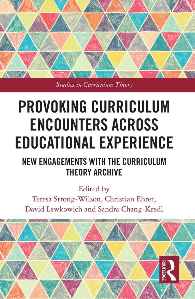 Teresa Strong-Wilson, Christian Ehret, David Lewkowich, Sandra Chang-Kredl - Provoking Curriculum Encounters Across Educational Experience, Häftad