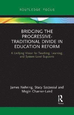 Bridging the Progressive-Traditional Divide in Education Reform 1