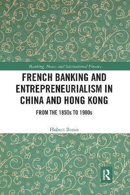 French Banking and Entrepreneurialism in China and Hong Kong 1