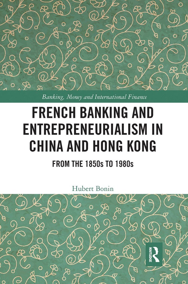 Hubert Bonin - French Banking and Entrepreneurialism in China and Hong Kong, Häftad