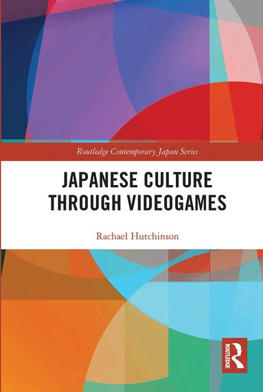 Rachael Hutchinson - Japanese Culture Through Videogames, Häftad
