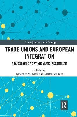 Johannes Kiess, Martin Seeliger - Trade Unions and European Integration, Häftad