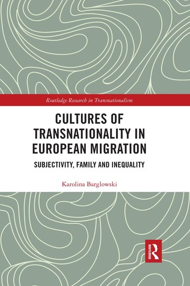 Karolina Barglowski - Cultures of Transnationality in European Migration, Häftad