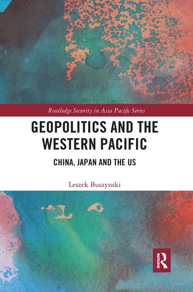 Leszek Buszynski - Geopolitics and the Western Pacific, Häftad