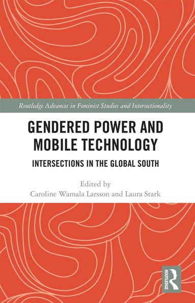 Caroline Wamala Larsson, Laura Stark - Gendered Power and Mobile Technology, Häftad