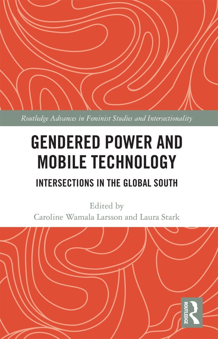 Caroline Wamala Larsson, Laura Stark - Gendered Power and Mobile Technology, Häftad