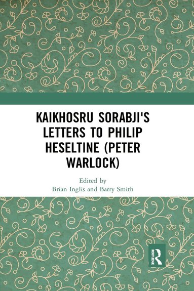 Brian Inglis, Barry Smith - Kaikhosru Sorabji's Letters to Philip Heseltine (Peter Warlock), Häftad