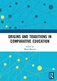 bokomslag Origins and Traditions in Comparative Education