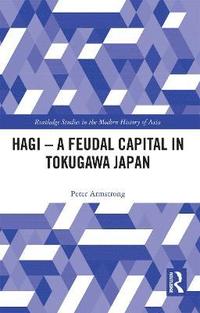 bokomslag Hagi - A Feudal Capital in Tokugawa Japan