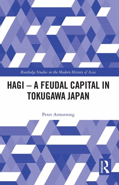 Peter Armstrong - Hagi - A Feudal Capital in Tokugawa Japan, Häftad