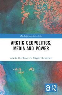bokomslag Arctic Geopolitics, Media and Power