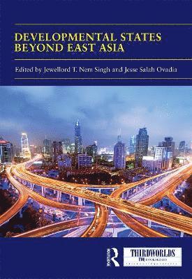 Jewellord T. Nem Singh, Jesse Salah Ovadia - Developmental States beyond East Asia, Häftad