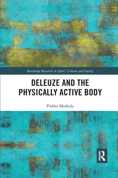 Pirkko Markula - Deleuze and the Physically Active Body, Häftad