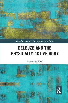 Deleuze and the Physically Active Body 1