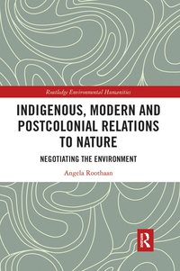 bokomslag Indigenous, Modern and Postcolonial Relations to Nature