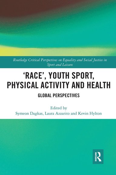 Symeon Dagkas, Laura Azzarito, Kevin Hylton - ‘Race’, Youth Sport, Physical Activity and Health, Häftad