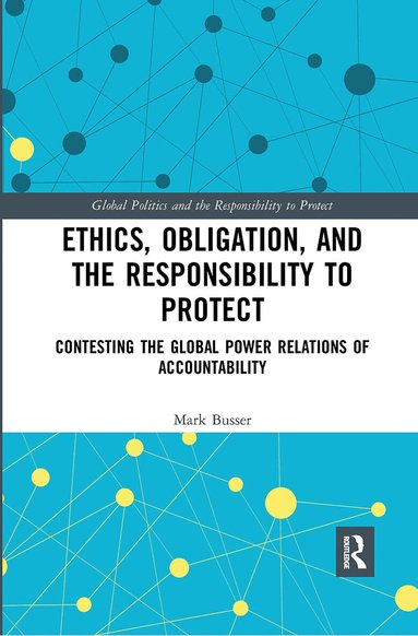 Mark Busser - Ethics, Obligation, and the Responsibility to Protect, Häftad