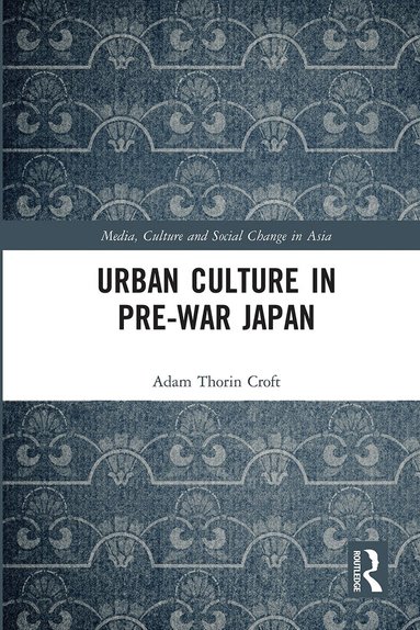 Adam Croft - Urban Culture in Pre-War Japan, Häftad