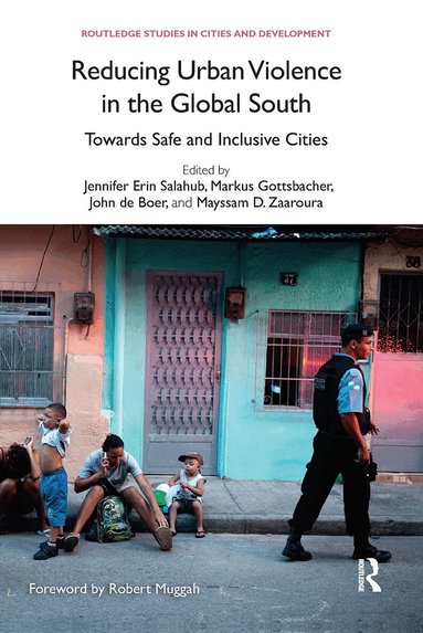 Jennifer Erin Salahub, Markus Gottsbacher, John de Boer, Mayssam D. Zaaroura - Reducing Urban Violence in the Global South, Häftad