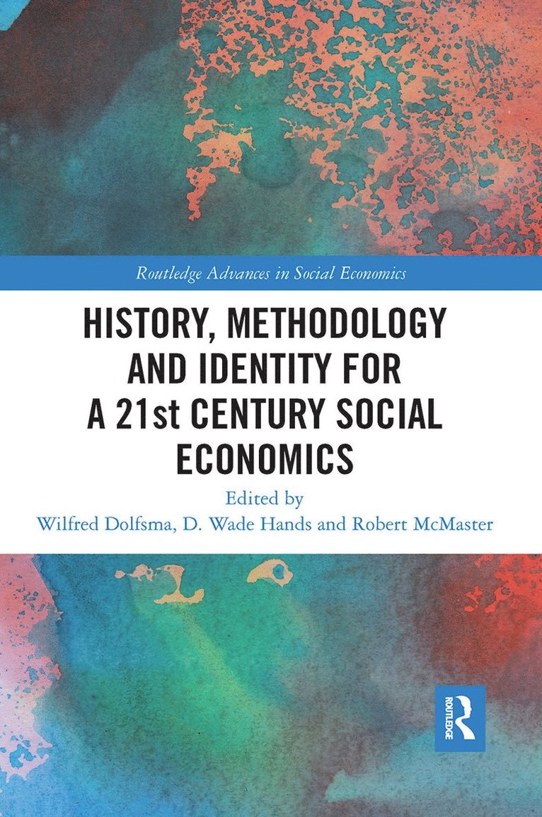 Wilfred Dolfsma, D. Wade Hands, Robert McMaster - History, Methodology and Identity for a 21st Century Social Economics, Häftad