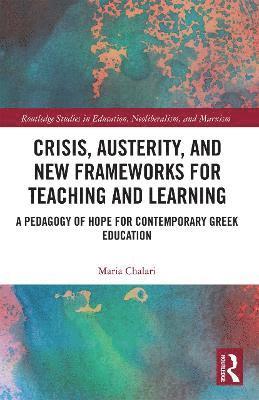 Crisis, Austerity, and New Frameworks for Teaching and Learning 1