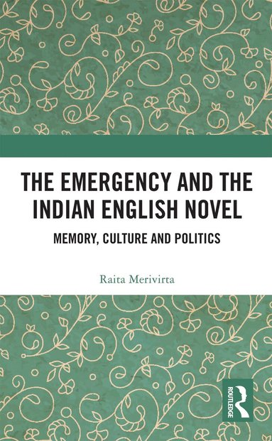 Raita Merivirta - Emergency and the Indian English Novel, Häftad