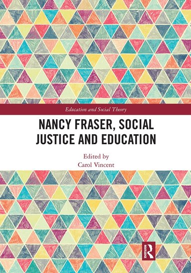 Carol Vincent - Nancy Fraser, Social Justice and Education, Häftad